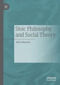 bokomslag Stoic Philosophy and Social Theory