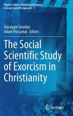 Giuseppe Giordan, Adam Possamai - Social Scientific Study of Exorcism in Christianity, Inbunden