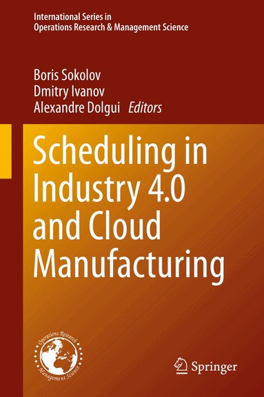 Boris Sokolov, Dmitry Ivanov, Alexandre Dolgui - Scheduling in Industry 4.0 and Cloud Manufacturing, Inbunden