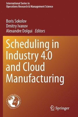 Boris Sokolov, Dmitry Ivanov, Alexandre Dolgui - Scheduling in Industry 4.0 and Cloud Manufacturing, Häftad
