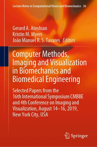 Gerard A. Ateshian, Kristin M. Myers, João Manuel R. S. Tavares - Computer Methods, Imaging and Visualization in Biomechanics and Biomedical Engineering, Inbunden