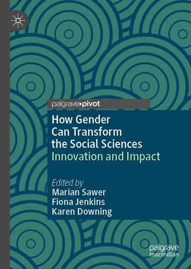 Marian Sawer, Fiona Jenkins, Karen Downing - How Gender Can Transform the Social Sciences, Inbunden