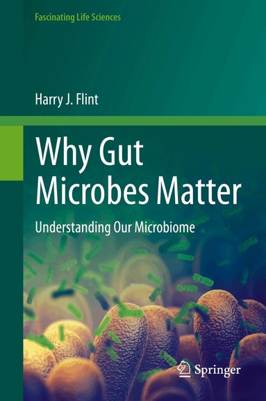 Harry J. Flint - Why Gut Microbes Matter, Inbunden