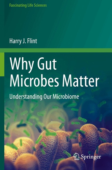 Harry J. Flint - Why Gut Microbes Matter, Häftad