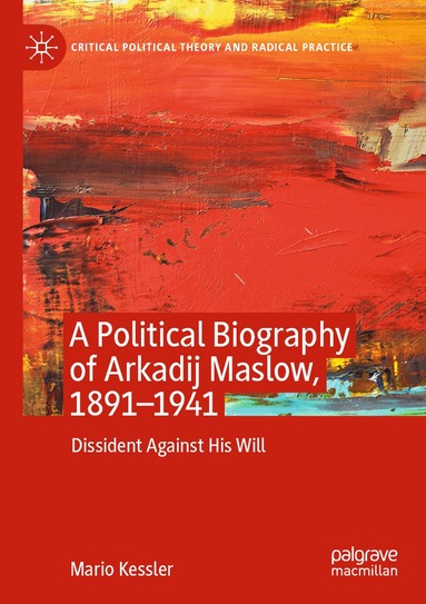 Mario Kessler - Political Biography of Arkadij Maslow, 1891-1941, Häftad