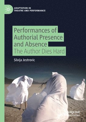 Silvija Jestrovic - Performances of Authorial Presence and Absence, Häftad