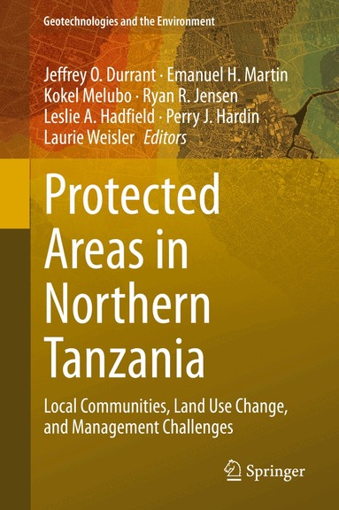 Jeffrey O. Durrant, Emanuel H. Martin, Kokel Melubo, Ryan R. Jensen, Leslie A. Hadfield, Perry J. Hardin, Laurie Weisler - Protected Areas in Northern Tanzania, Inbunden