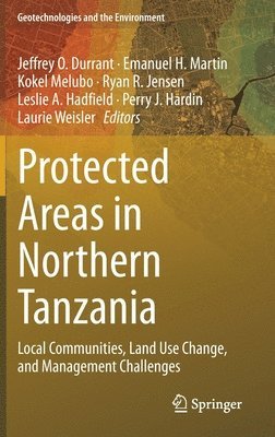 Jeffrey O. Durrant, Emanuel H. Martin, Kokel Melubo, Ryan R. Jensen, Leslie A. Hadfield, Perry J. Hardin, Laurie Weisler - Protected Areas in Northern Tanzania, Inbunden