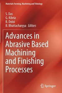 bokomslag Advances in Abrasive Based Machining and Finishing Processes