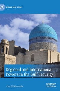 bokomslag Regional and International Powers in the Gulf Security