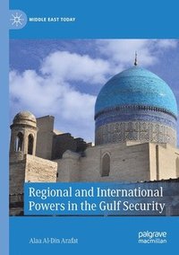 bokomslag Regional and International Powers in the Gulf Security