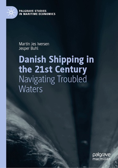 Martin Jes Iversen, Jesper Buhl - Danish Shipping in the 21st Century, Inbunden