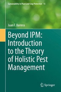 bokomslag Beyond IPM: Introduction to the Theory of Holistic Pest Management