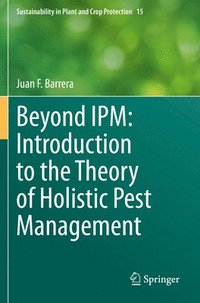 bokomslag Beyond IPM: Introduction to the Theory of Holistic Pest Management