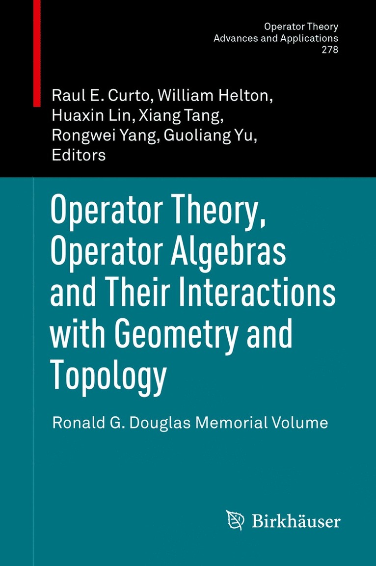 Raul E Curto, William Helton, Huaxin Lin, Xiang Tang, Rongwei Yang, Guoliang Yu, Raul E. Curto - Operator Theory, Operator Algebras and Their Interactions with Geometry and Topology, Inbunden