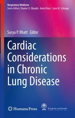 Surya P. Bhatt - Cardiac Considerations in Chronic Lung Disease, Inbunden