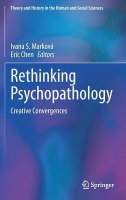 Ivana S. Marková, Eric Chen - Rethinking Psychopathology, Inbunden