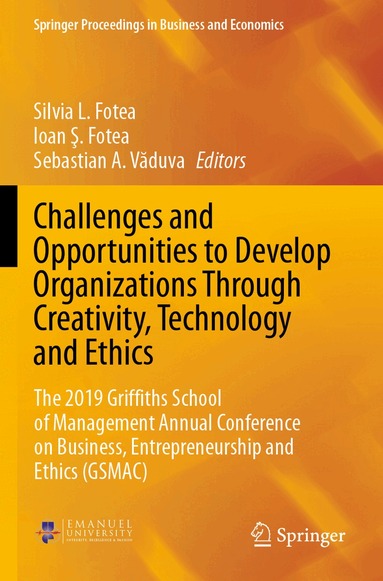 Silvia L. Fotea, Ioan Ş. Fotea, Sebastian A. Văduva - Challenges and Opportunities to Develop Organizations Through Creativity, Technology and Ethics, Häftad