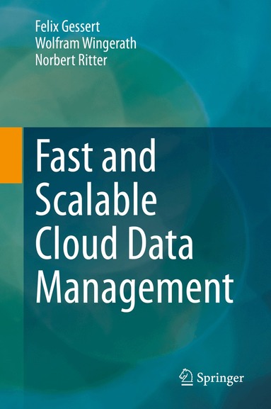 Felix Gessert, Wolfram Wingerath, Norbert Ritter - Fast and Scalable Cloud Data Management, Inbunden