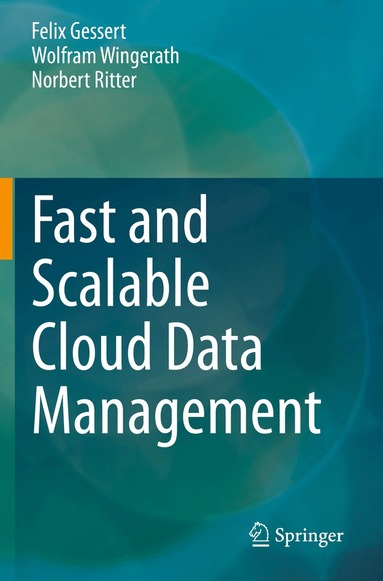 Felix Gessert, Wolfram Wingerath, Norbert Ritter - Fast and Scalable Cloud Data Management, Häftad