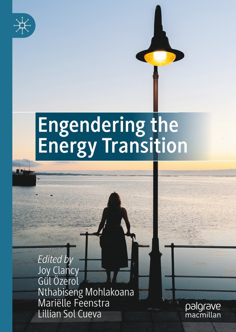 Joy Clancy, Gül Özerol, Nthabiseng Mohlakoana, Mariëlle Feenstra, Lillian Sol Cueva, Gul Ozerol, Marielle Feenstra - Engendering the Energy Transition, Inbunden