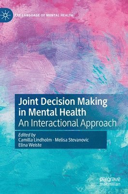 Camilla Lindholm, Melisa Stevanovic, Elina Weiste - Joint Decision Making in Mental Health, Inbunden