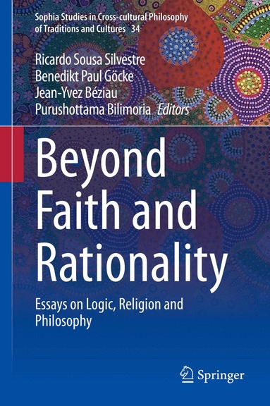 Ricardo Sousa Silvestre, Benedikt Paul Göcke, Jean-Yvez Béziau, Purushottama Bilimoria - Beyond Faith and Rationality, Inbunden