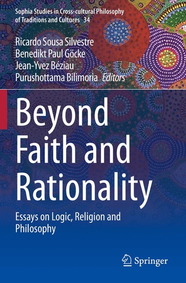 Ricardo Sousa Silvestre, Benedikt Paul Göcke, Jean-Yvez Béziau, Purushottama Bilimoria - Beyond Faith and Rationality, Häftad
