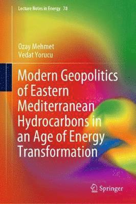 Modern Geopolitics of Eastern Mediterranean Hydrocarbons in an Age of Energy Transformation 1