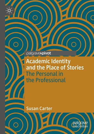 Susan Carter - Academic Identity and the Place of Stories, Häftad