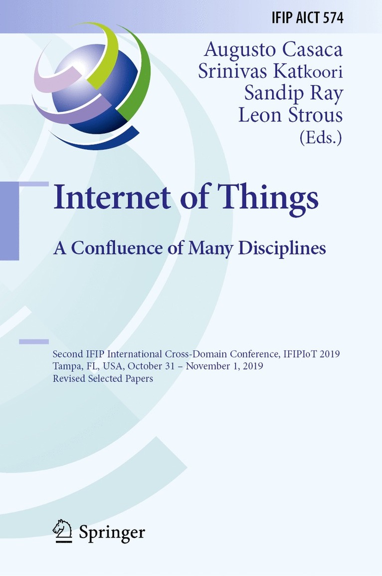 Augusto Casaca, Srinivas Katkoori, Sandip Ray, Leon Strous - Internet of Things. A Confluence of Many Disciplines, Inbunden