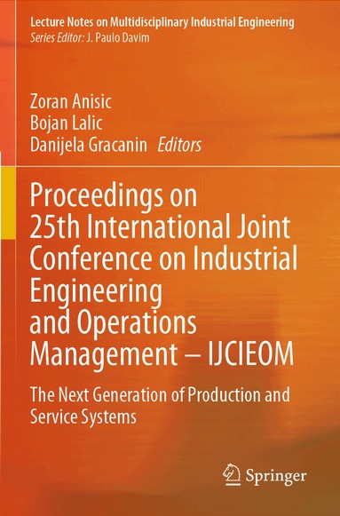 Zoran Anisic, Bojan Lalic, Danijela Gracanin - Proceedings on 25th International Joint Conference on Industrial Engineering and Operations Management – IJCIEOM, Häftad