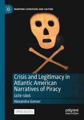 bokomslag Crisis and Legitimacy in Atlantic American Narratives of Piracy