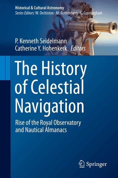 P. Kenneth Seidelmann, Catherine Y. Hohenkerk - History of Celestial Navigation, Inbunden