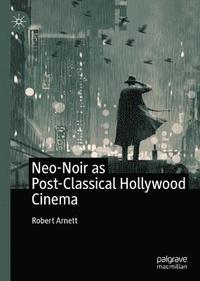 bokomslag Neo-Noir as Post-Classical Hollywood Cinema