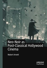bokomslag Neo-Noir as Post-Classical Hollywood Cinema