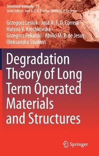 bokomslag Degradation Theory of Long Term Operated Materials and Structures