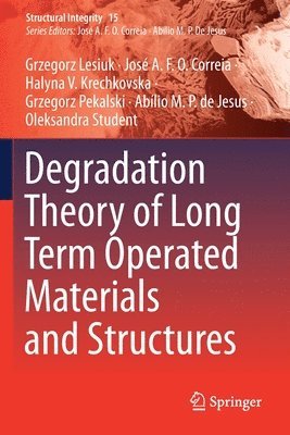 bokomslag Degradation Theory of Long Term Operated Materials and Structures