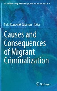 bokomslag Causes and Consequences of Migrant Criminalization