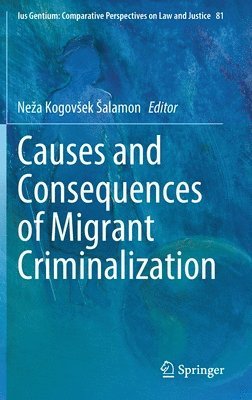 bokomslag Causes and Consequences of Migrant Criminalization