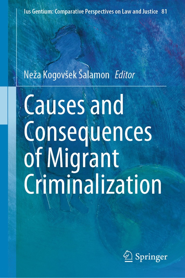 Neža Kogovšek Šalamon, Neza Kogovsek Salamon, Nea Kogovek alamon, Ne¿a Kogov¿ek ¿alamon - Causes and Consequences of Migrant Criminalization, Inbunden
