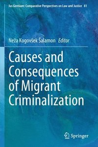 bokomslag Causes and Consequences of Migrant Criminalization