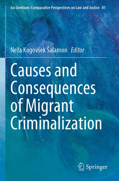 Neža Kogovšek Šalamon - Causes and Consequences of Migrant Criminalization, Häftad