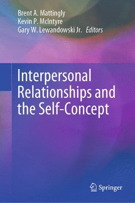 Brent A. Mattingly, Kevin P. McIntyre, Gary W. Lewandowski, Jr., Jr. Lewandowski - Interpersonal Relationships and the Self-Concept, Inbunden