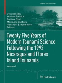 bokomslag Twenty Five Years of Modern Tsunami Science Following the 1992 Nicaragua and Flores Island Tsunamis. Volume I
