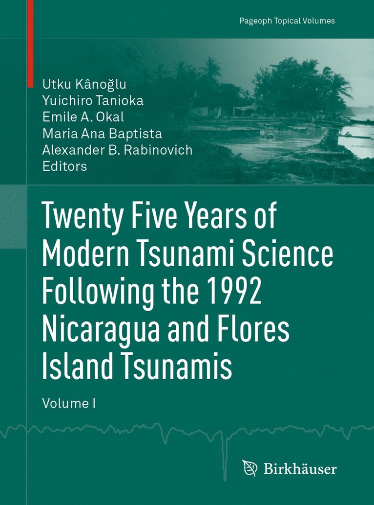 Utku Kânoğlu, Yuichiro Tanioka, Emile A. Okal, Maria Ana Baptista, Alexander B. Rabinovich, Utku Kanoglu, Utku Kâno&#287;lu - Twenty Five Years of Modern Tsunami Science Following the 1992 Nicaragua and Flores Island Tsunamis. Volume I, Häftad