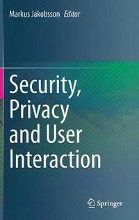 bokomslag Security, Privacy and User Interaction