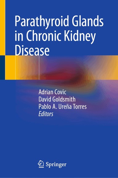 Adrian Covic, David Goldsmith, Pablo A. Ureña Torres - Parathyroid Glands in Chronic Kidney Disease, Inbunden