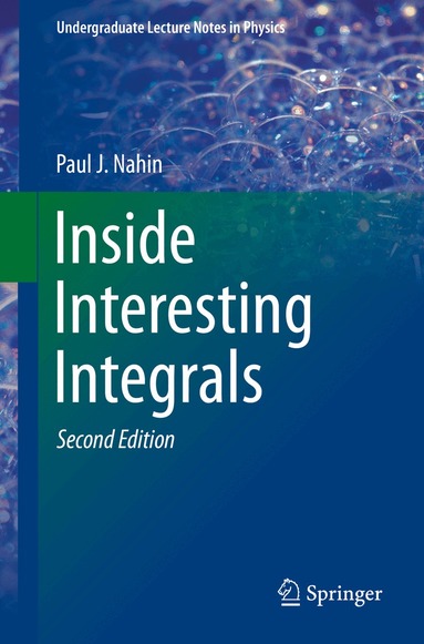 Paul J. Nahin - Inside Interesting Integrals, Häftad