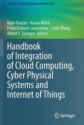 bokomslag Handbook of Integration of Cloud Computing, Cyber Physical Systems and Internet of Things